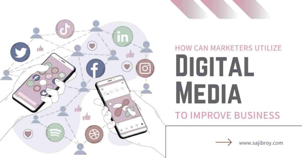 how can marketers utilize digital media to improve business