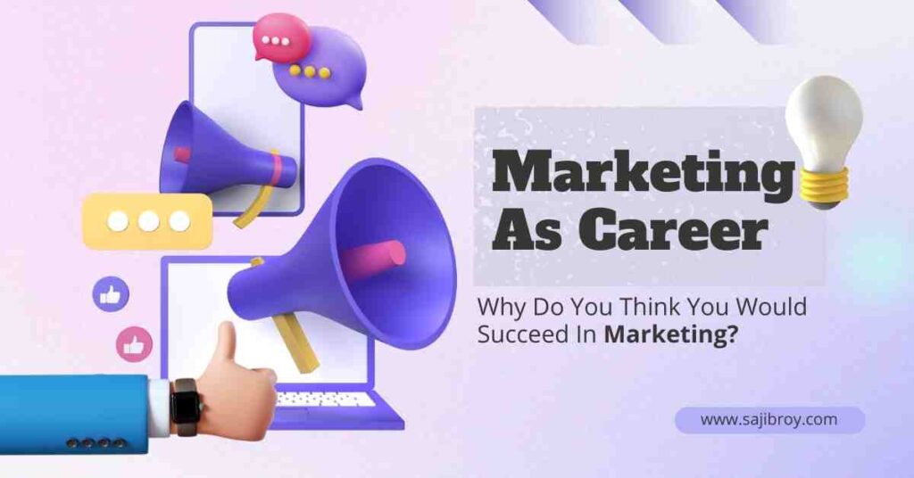 Why Do You Think You Would Succeed In Marketing