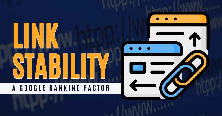 Link Stability Is A Google Ranking Factor