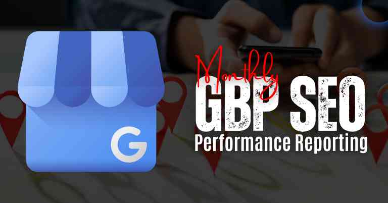 Monthly Google Business Profile (GBP) SEO Performance Reporting