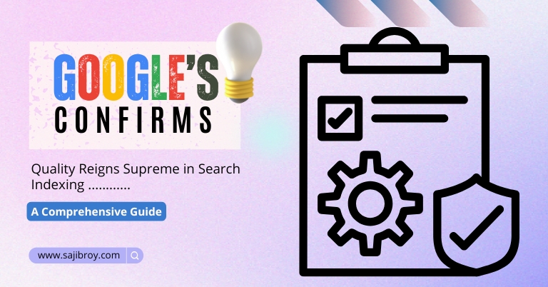 Google Confirms Quality Reigns Supreme in Search Indexing